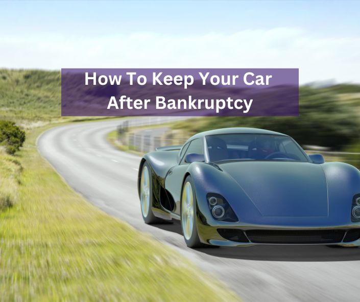 how to keep your car after bankruptcy