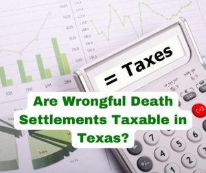 Are Wrongful Death Settlements Taxable in Texas