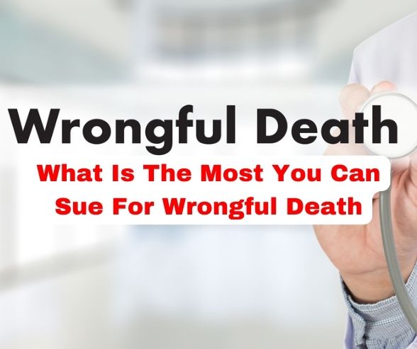 What Is The Most You Can Sue For Wrongful Death